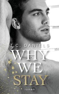 T. C. Daniels - Why We Stay (2024)